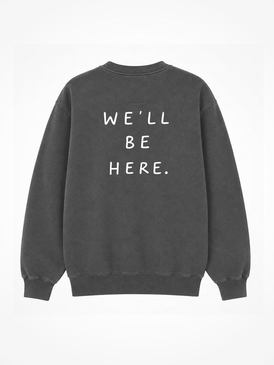 We'll Be Here Crewneck - Ash Black
