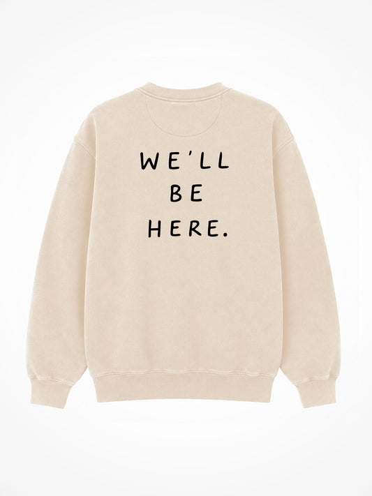 We'll Be Here Crewneck - Ivory