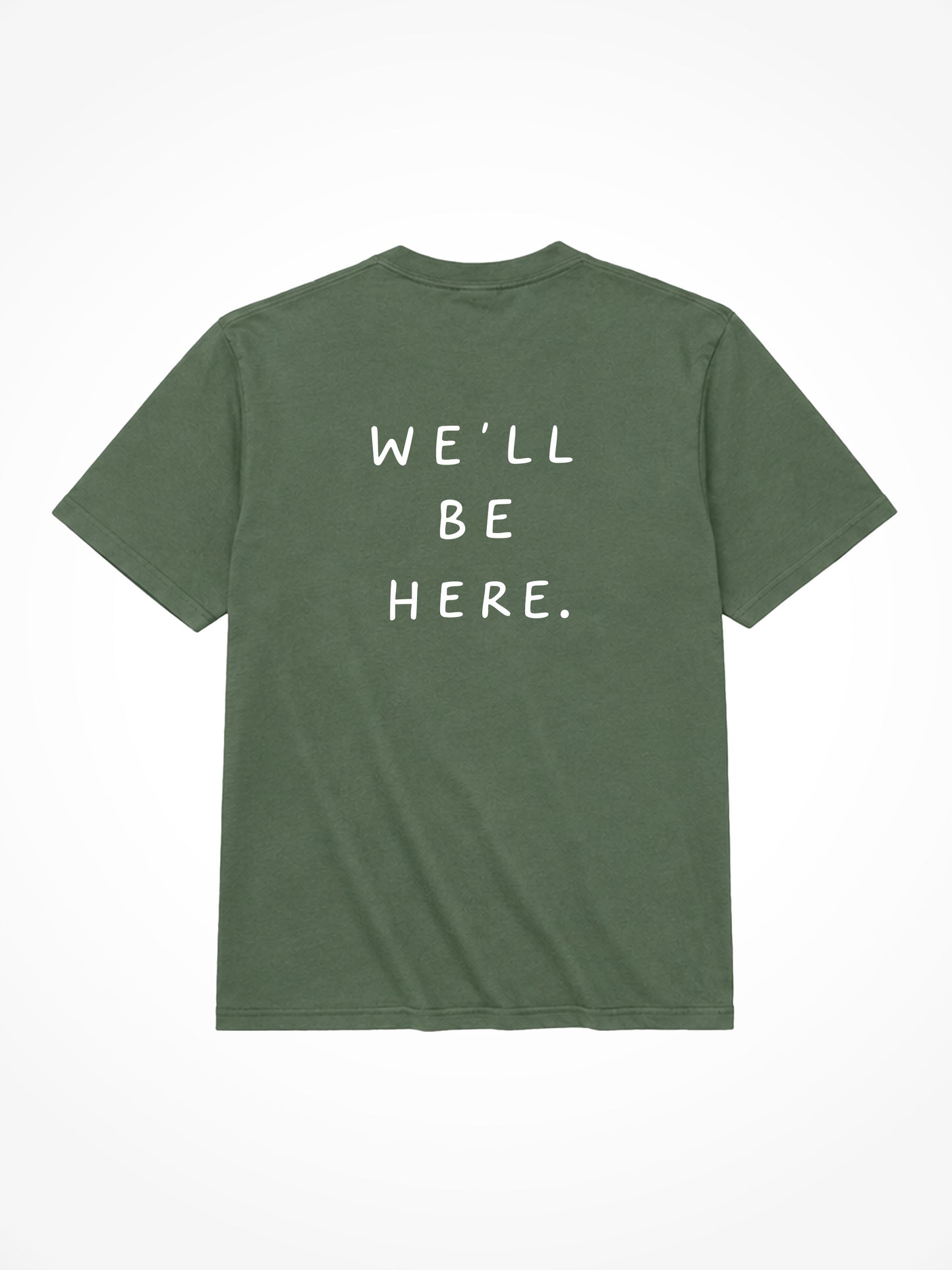 We'll Be Here Tee - Moss