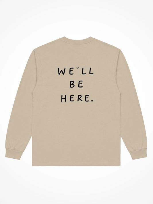 We'll Be Here Long Sleeve Tee - Sandstone