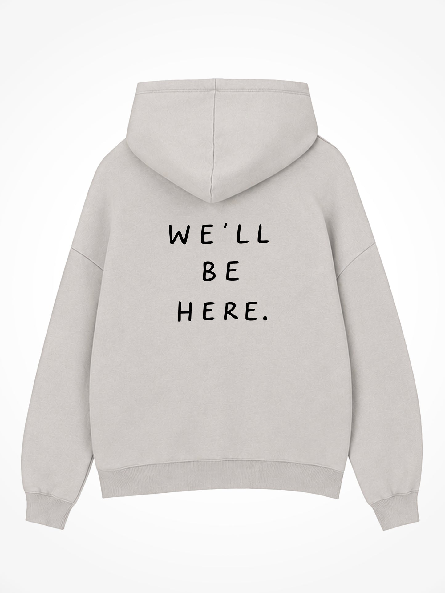 We'll Be Here Hoodie - Stone