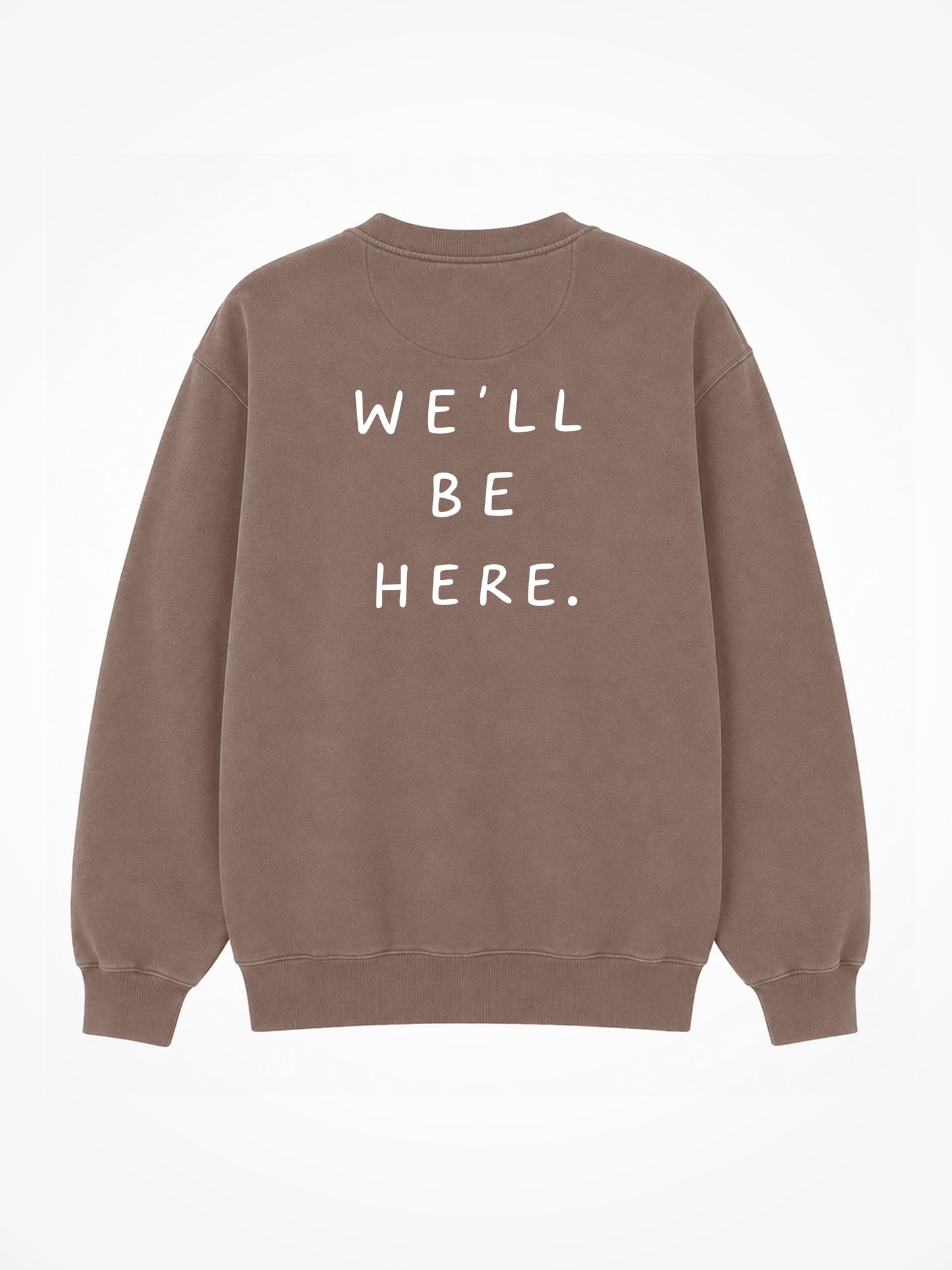 We'll Be Here Crewneck - Taupe